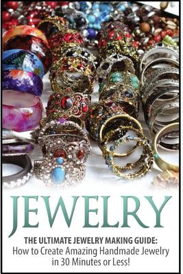 Jewelry: The Ultimate 2 in 1 Jewelry Making Box Set: Book 1: Jewelry + Book 2: Handmade Jewelry by Lombardo, Haley