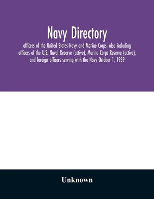 Navy directory: officers of the United States Navy and Marine Corps, also including officers of the U.S. Naval Reserve (active), Marin Paperback Alpha Edition