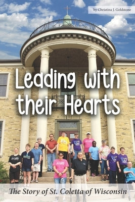 Leading with their Hearts: The Story of St. Coletta of Wisconsin Paperback Independently Published