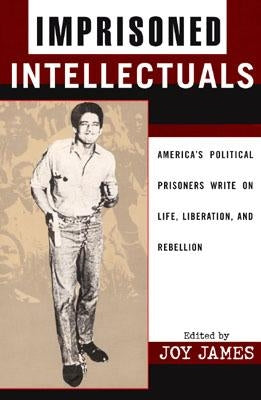 Imprisoned Intellectuals: America's Political Prisoners Write on Life, Liberation, and Rebellion Paperback Rowman & Littlefield Publishers