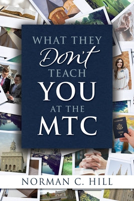What They Don't Teach You at the Mtc by Hill, Norman
