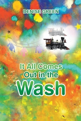 It All Comes Out in the Wash by Green, Denise