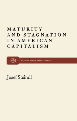 Maturity and Stagnation in American Capitalism Paperback Monthly Review Press