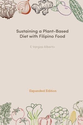 Sustaining a Plant-Based Diet with Filipino Food Paperback Green Life Publications