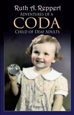 Adventures of a CODA by Reppert, Ruth A.