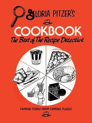 Gloria Pitzer's Cookbook - The Best of the Recipe Detective: Famous Foods From Famous Places Paperback Balboa Press