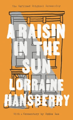 A Raisin in the Sun: The Unfilmed Original Screenplay by Hansberry, Lorraine
