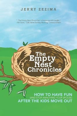 The Empty Nest Chronicles: How to Have Fun (and Stop Annoying Your Spouse) After the Kids Move Out by Zezima, Jerry