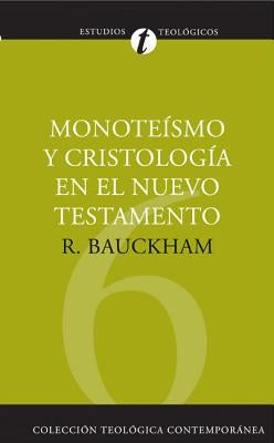 Monoteísmo Y Cristología En El N.T. by Bauckham, Richard