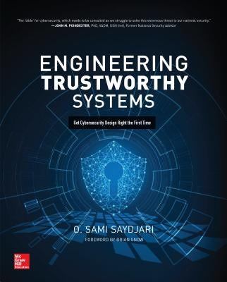 Engineering Trustworthy Systems: Get Cybersecurity Design Right the First Time by Saydjari, O. Sami