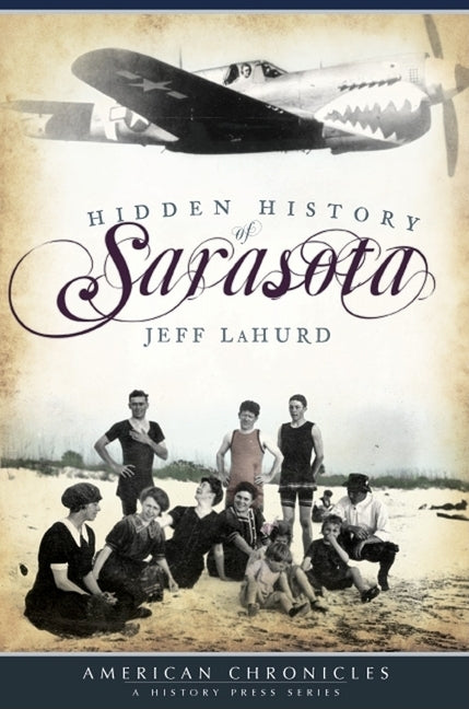 Hidden History of Sarasota Paperback History Press