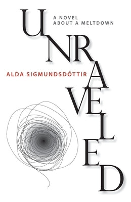 Unraveled: A Novel about a Meltdown Paperback Enska Textasmidjan