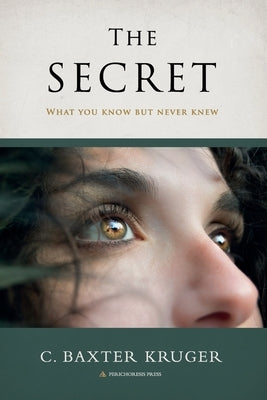 The Secret: What You Know But Never Knew Paperback Perichoresis, Inc.