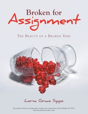 Broken for Assignment: The Beauty of a Broken Vase Paperback WestBow Press