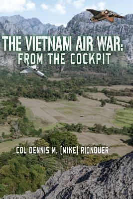 The Vietnam Air War: From The Cockpit Paperback Createspace Independent Publishing Platform