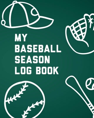 My Baseball Season Log Book: For Players - Team Sport - Coach's Focus by Larson, Patricia