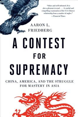 Contest for Supremacy: China, America, and the Struggle for Mastery in Asia W. W. Norton & Company