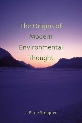 The Origins of Modern Environmental Thought: by De Steiguer, J. Edward