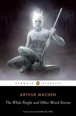 The White People and Other Weird Stories by Machen, Arthur