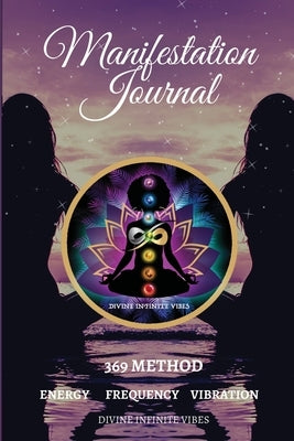 Manifestation Journal: 369 Method Energy Frequency Vibration by Mars, Raye