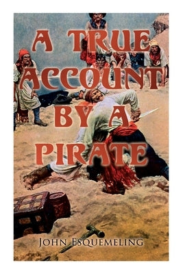 The Pirates of Panama: A True Account by a Pirate by Esquemeling, John