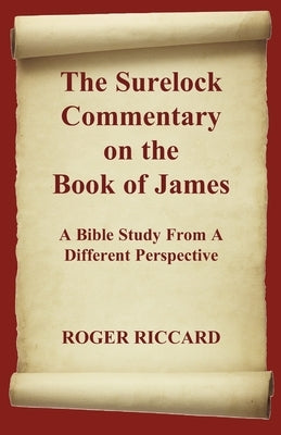 The Surelock Commentary on the Book of James: A Bible Study From A Different Perspective Paperback Irregular Special Press
