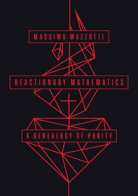 Reactionary Mathematics: A Genealogy of Purity Paperback University of Chicago Press