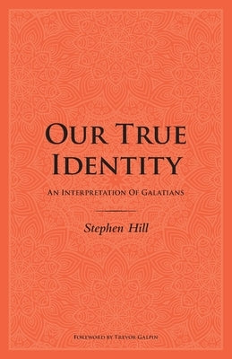Our True Identity: An Interpretation Of Galatians Paperback Ancient Future Trust