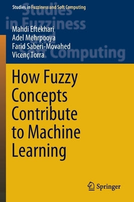 How Fuzzy Concepts Contribute to Machine Learning by Eftekhari, Mahdi