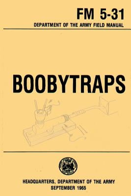 Boobytraps Field Manual 5-31 Paperback Createspace Independent Publishing Platform