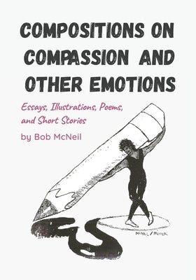 Compositions on Compassion and Other Emotions Paperback Flexible Press