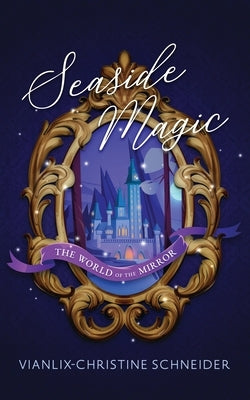 Seaside Magic The World of the Mirror Paperback Vianlix-Christine Schneider