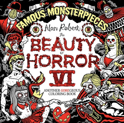 The Beauty of Horror 6: Famous Monsterpieces Coloring Book by Robert, Alan