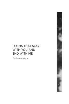 Poems That Start With You And End With Me by Anderson, Kaitlin