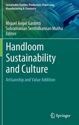 Handloom Sustainability and Culture: Artisanship and Value Addition by Gardetti, Miguel Ángel