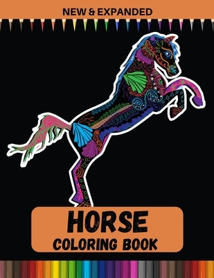 Horse Coloring Book (New & Expanded): Unique Art And Designs For Kids (4-12), Boys and Girls Paperback Independently Published