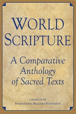 World Scripture: A Comparative Anthology of Sacred Texts Paperback Paragon House Publishers
