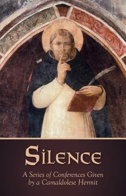 Silence: A Series of Conferences Given by a Camaldolese Hermit Paperback Holy Family Hermitage