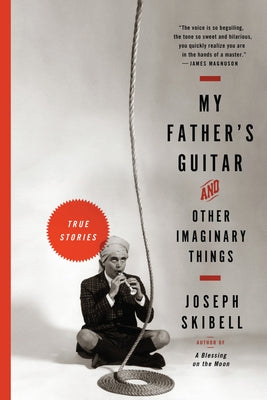 My Father's Guitar and Other Imaginary Things by Skibell, Joseph