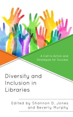 Diversity and Inclusion in Libraries: A Call to Action and Strategies for Success Paperback Rowman & Littlefield Publishers