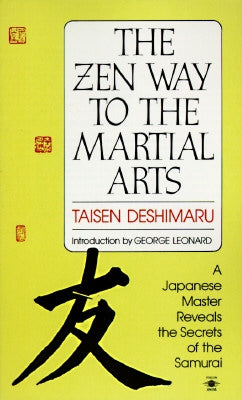 The Zen Way to Martial Arts: A Japanese Master Reveals the Secrets of the Samurai by Deshimaru, Taisen