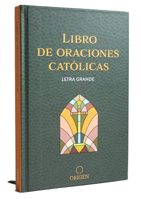 Libro de Las Oraciones Católicas (Letra Grande) / Catholic Book of Prayers by Origen