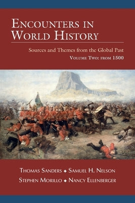 Encounters in World History: Sources and Themes from the Global Past Volume Two: From 1500 Paperback Thomas Sanders