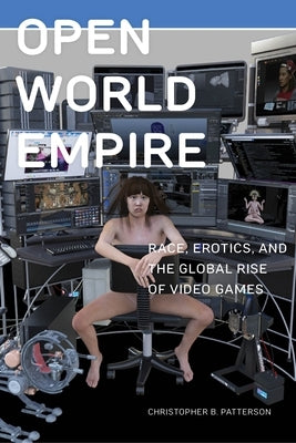 Paperback book cover for "Open World Empire" by New York University Press, featuring a global map and video game imagery.