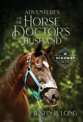 Adventures of the Horse Doctor's Husband by Long, Justin B.