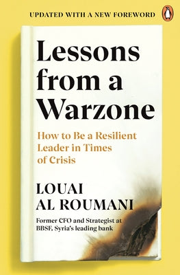 Lessons from a Warzone: How to Be a Resilient Leader in Times of Crisis by Roumani, Louai Al