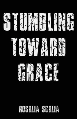 Stumbling Toward Grace Paperback Unsolicited Press