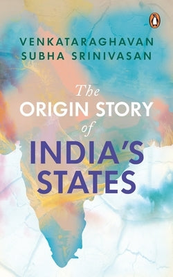 The Origin Story of India's States Paperback Ebury Press