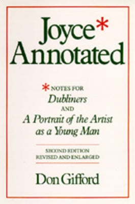 Joyce Annotated: Notes for Dubliners and a Portrait of the Artist as a Young Man Paperback University of California Press
