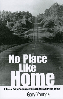 No Place Like Home: A Black Briton's Journey Through the American South Paperback University Press of Mississippi